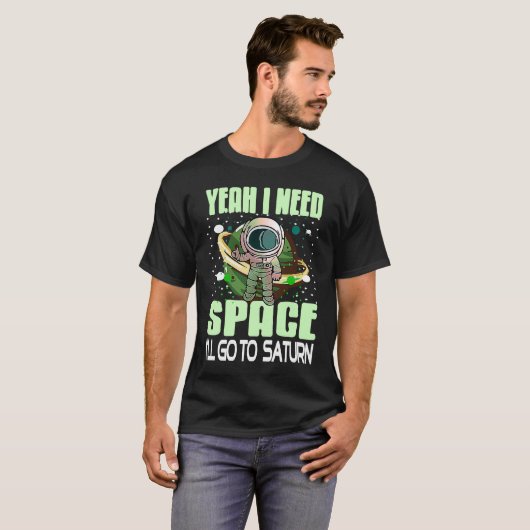 Yeah I Need Space I'll Go To Saturn Retro  Present T-shirt (Voorkant volledig)