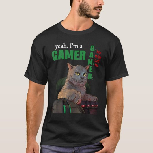 Yeah Im A Gamer My Wife Left Me T-shirt (Voorkant)