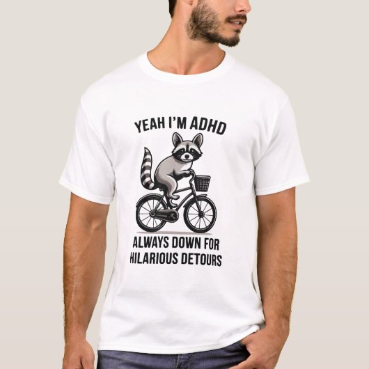 Yeah I'm adhd always down for hilarious detours T-shirt (Voorkant)