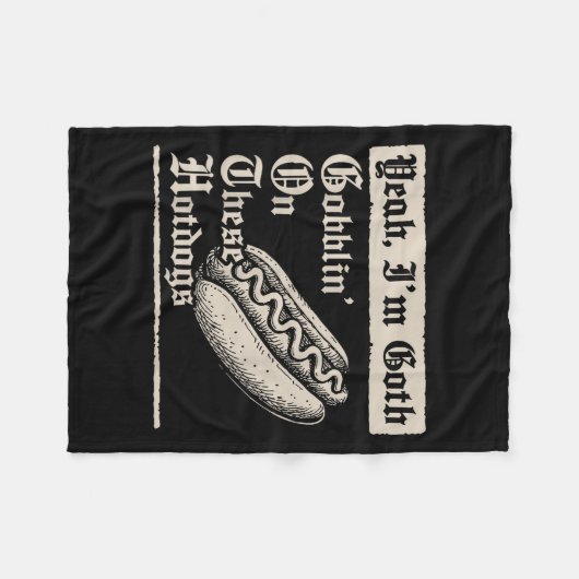 Yeah I'm Goth Gobblin' On These Hot Dogs  Fleece Deken (Voorkant (Horizontaal))