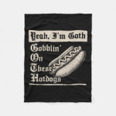 Yeah I'm Goth Gobblin' On These Hot Dogs  Fleece Deken (Voorkant)