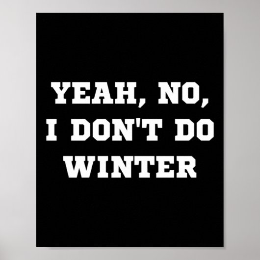 Yeah No I Dont Do Winter Men Women Kids Cold Chri  Poster (Voorkant)