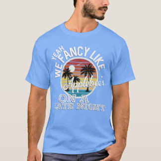Yeah We Fancy Like Applebees On A Date Night Count T-shirt