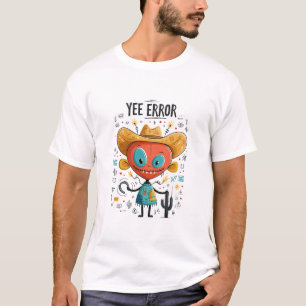 Yee Error Grappige Cowboy Alien Karakter Cadeau T-shirt
