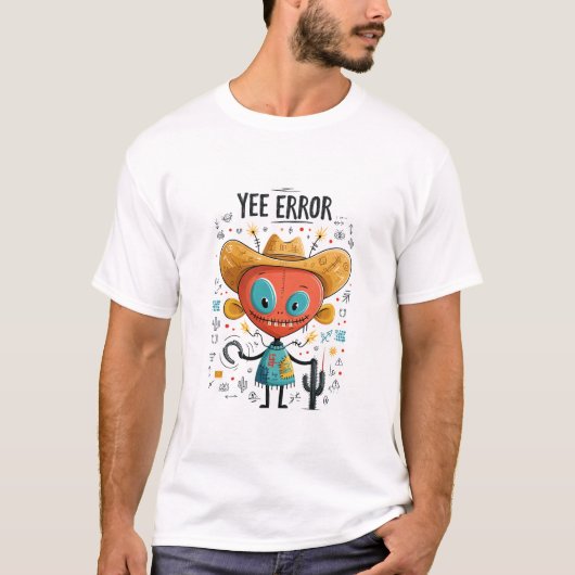 Yee Error Grappige Cowboy Alien Karakter Cadeau T-shirt (Voorkant)