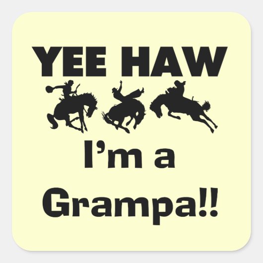 Yee Haw Ik ben een Grampa T-shirts en geschenken Vierkante Sticker (Voorkant)
