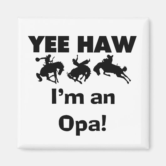 Yee Haw Ik ben een Opa T-shirts en geschenken Magneet (Voorkant)
