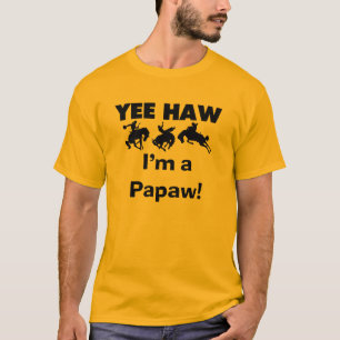 Yee Haw Ik ben een Papaw T-shirts en cadeautjes