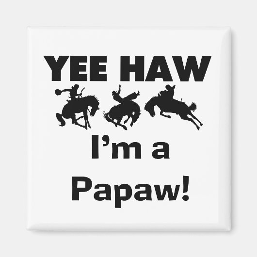 Yee Haw Ik ben een Papaw T-shirts en geschenken Magneet (Voorkant)
