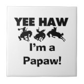 Yee Haw Ik ben een Papaw T-shirts en geschenken Tegeltje (Voorkant)