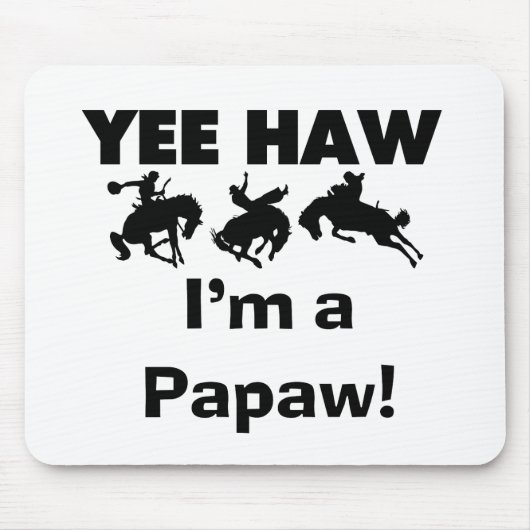 Yee Haw Ik ben een Papaw Tshirts en geschenken Muismat (Voorkant)