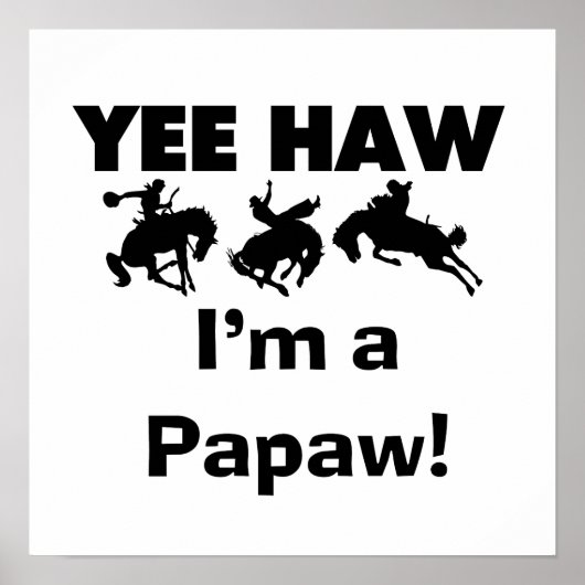 Yee Haw Ik ben een Papaw Tshirts en geschenken Poster (Voorkant)