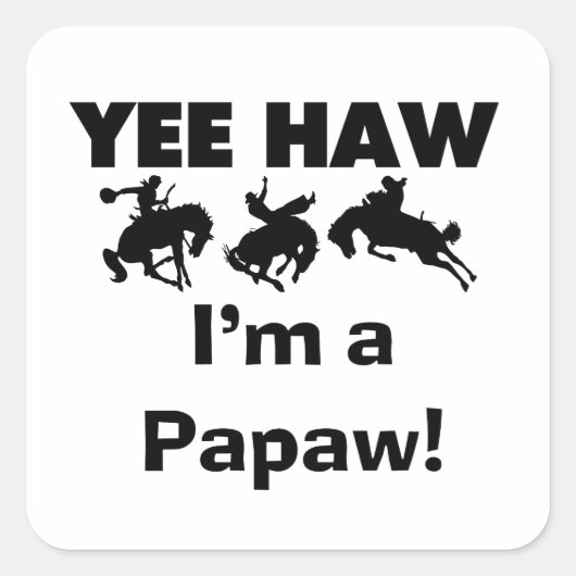 Yee Haw Ik ben een Papaw Tshirts en geschenken Vierkante Sticker (Voorkant)