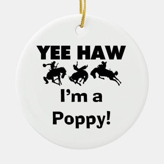 Yee Haw Ik ben een Poppy T-shirts en geschenken Keramisch Ornament (Voorkant)