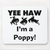 Yee Haw Ik ben een Poppy T-shirts en geschenken Muismat (Voorkant)