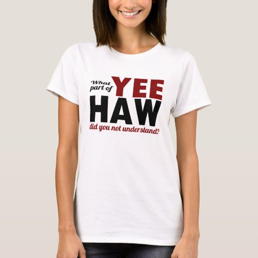 YEE HAW - Welk deel begreep je niet? T-shirt (Voorkant)