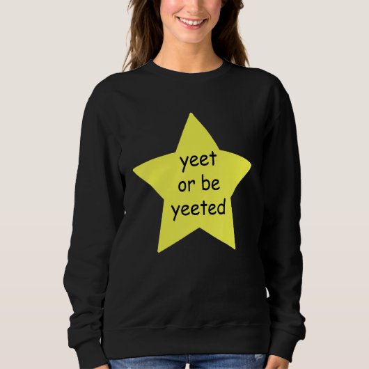 Yeet of wees blij Meme Joke Trui (Voorkant)