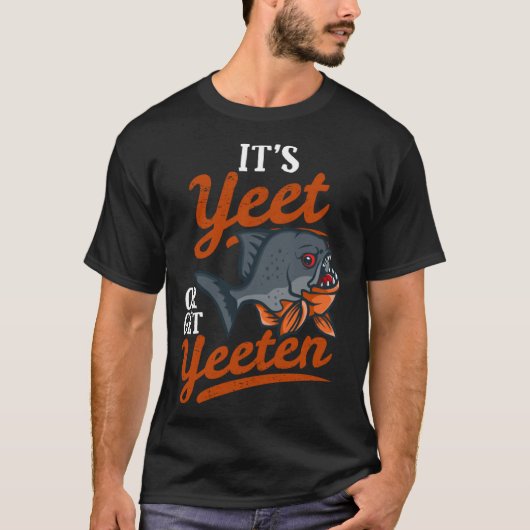 Yeeten of krijgen Piranha Fish Pun T-shirt (Voorkant)