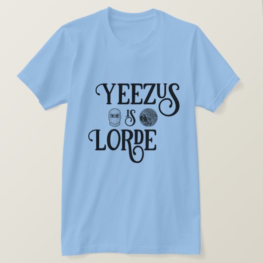Yeezus is Lorde T-shirt (Design voorkant)