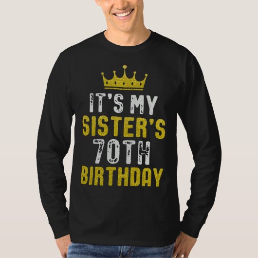 Yellow Crown 70th Bday For Sister From Sister Brot T-shirt (Voorkant)