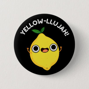 Yellow-llujah Funny Lemon Pun Dark BG Ronde Button 5,7 Cm