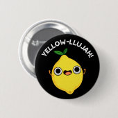 Yellow-llujah Funny Lemon Pun Dark BG Ronde Button 5,7 Cm (Voorkant /achterkant)