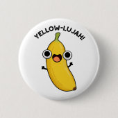Yellow-lujah Funny Banana Pun Ronde Button 5,7 Cm (Voorkant)
