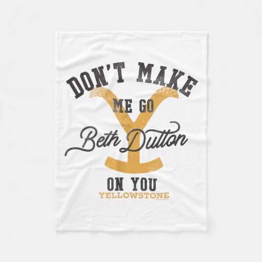 Yellowstone Don't Make Me Go Beth Dutton On You Di Fleece Deken (Voorkant)