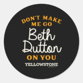 Yellowstone - Don't Make Me Go Beth Dutton  Ronde Sticker (Voorkant)