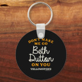 Yellowstone - Don't Make Me Go Beth Dutton  Sleutelhanger (Voorkant)