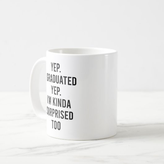 Yep I graduated Yep I'm surprised too Graduation Koffiemok (Voorkant links)