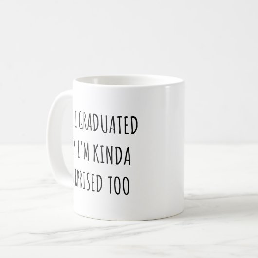 Yep I graduated Yep I'm surprised too Graduation Koffiemok (Voorkant links)