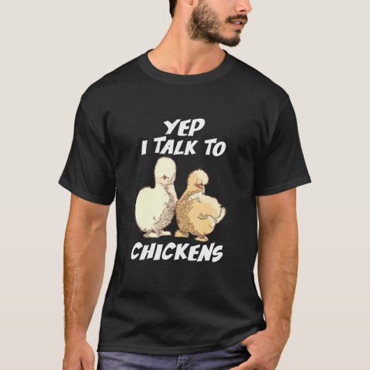 Yep I Talk To Chickens Japanese Silkie Chickens Cu T-shirt (Voorkant)