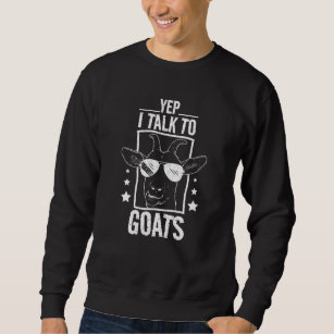 Yep I Talk To Goats Trui