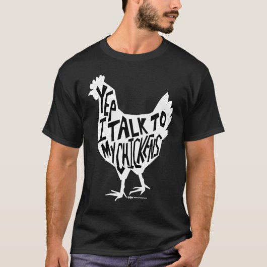 Yep I Talk To My Chickens Funny Chicken Farmers T-shirt (Voorkant)