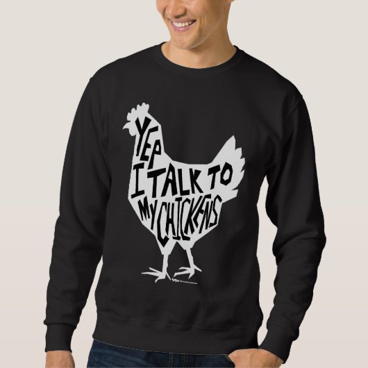 Yep I Talk To My Chickens Funny Chicken Farmers Trui (Voorkant)
