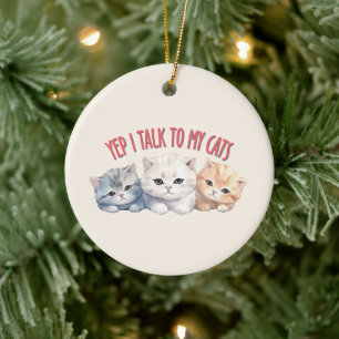 Yep, ik praat met mijn katten - Schattig trio katt Keramisch Ornament
