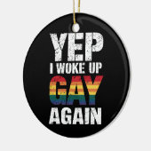 Yep Ik werd wakker Gay weer Pride Rainbow Queer Ga Keramisch Ornament (Links)