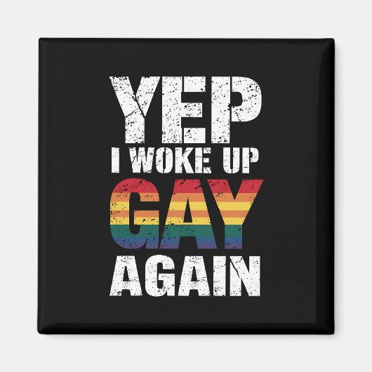Yep Ik werd wakker Gay weer Pride Rainbow Queer Ga Magneet (Voorkant)