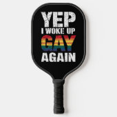 Yep Ik werd wakker Gay weer Pride Rainbow Queer Ga Pickleball Paddle (Voorkant)
