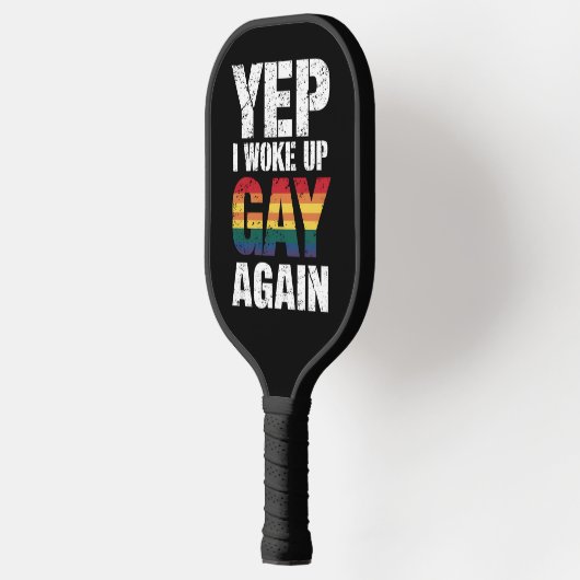 Yep Ik werd wakker Gay weer Pride Rainbow Queer Ga Pickleball Paddle (Links)