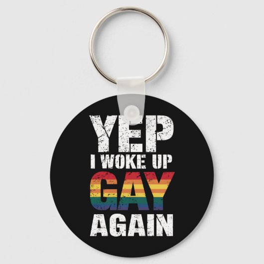 Yep Ik werd wakker Gay weer Pride Rainbow Queer Ga Sleutelhanger (Voorkant)