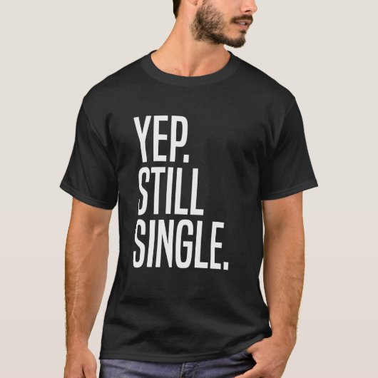 Yep nog steeds single 1 t-shirt (Voorkant)