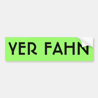 YER FAHN-bumpersticker - LIMOEN Bumpersticker