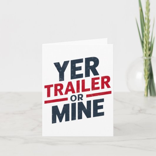 Yer Trailer Or Mine Funny Usa 4th July White Trash Kaart (Voorkant)
