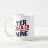 Yer Trailer Or Mine Funny Usa 4th July White Trash Koffiemok (Links)