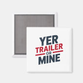 Yer Trailer Or Mine Funny Usa 4th July White Trash Magneet (Voorkant / Achterkant)
