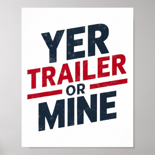 Yer Trailer Or Mine Funny Usa 4th July White Trash Poster (Voorkant)