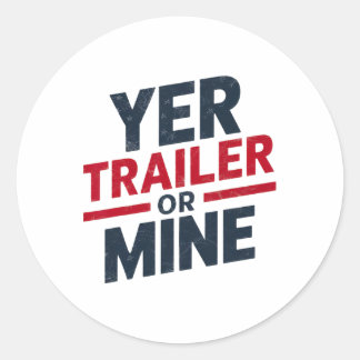 Yer Trailer Or Mine Funny Usa 4th July White Trash Ronde Sticker