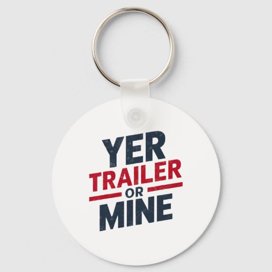 Yer Trailer Or Mine Funny Usa 4th July White Trash Sleutelhanger (Voorkant)